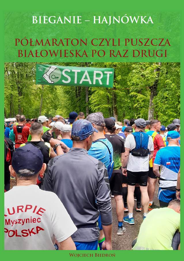 Bieganie - Hajnówka. Półmaraton czyli Puszcza Białowieska po raz drugi.