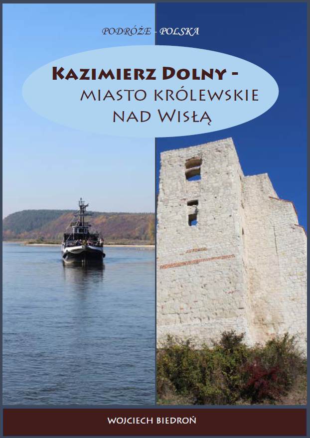 Kazimierz Dolny - Miasto królewskie nad Wisłą